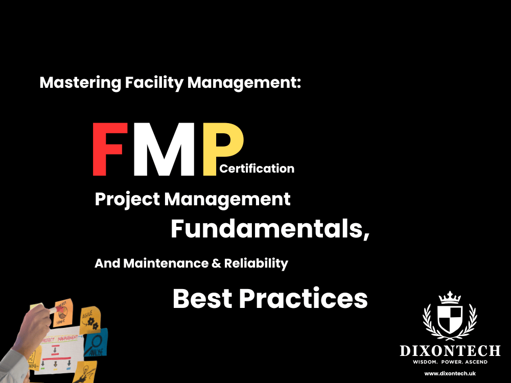Mastering Facility Management: FMP Certification, Project Management Fundamentals, and Maintenance & Reliability Best Practices